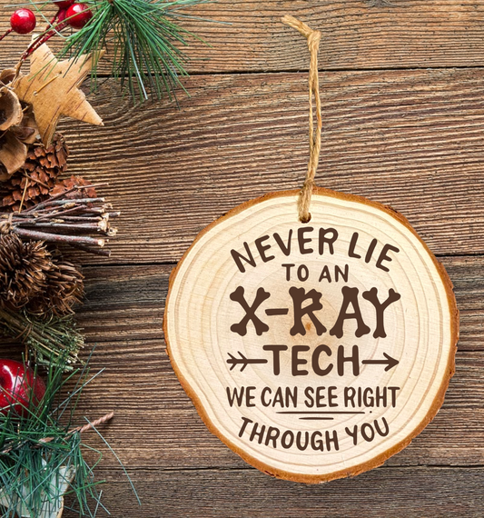 Wooden Slice Never Lie to an Xray Tech Christmas Ornament